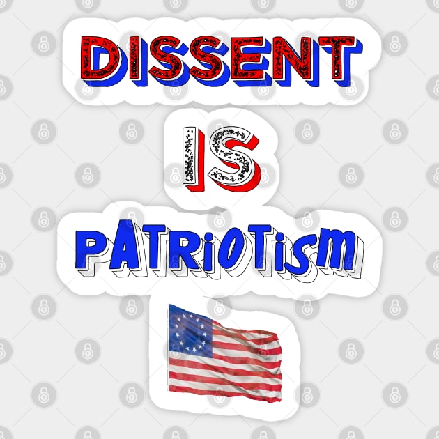 Dissent Is Patriotism Sticker by CharJens